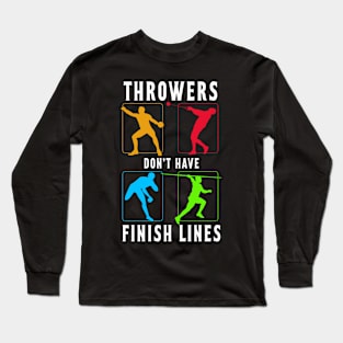 Throwers Don't Have Finish Lines Long Sleeve T-Shirt